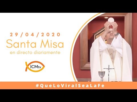 Santa Misa - Miércoles 29 de Abril 2020