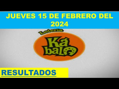 RESULTADO KÁBALA Y CHAUCHAMBA DEL JUEVES 15 DE FEBRERO DEL 2024 /LOTERÍA DE PERÚ/