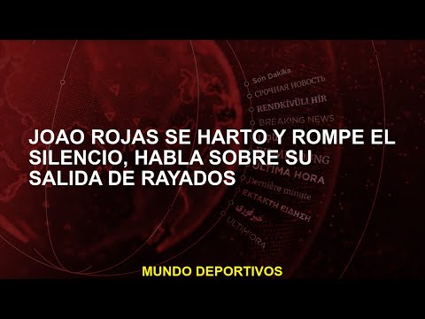 Joao Rojas se hartó y rompe el silencio, habla sobre su salida de Rayados