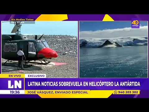 Latina noticias sobrevuela en helicóptero La Antártida