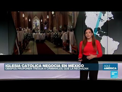 México: Iglesia católica negocia tregua con criminales ante escalada de la violencia • FRANCE 24