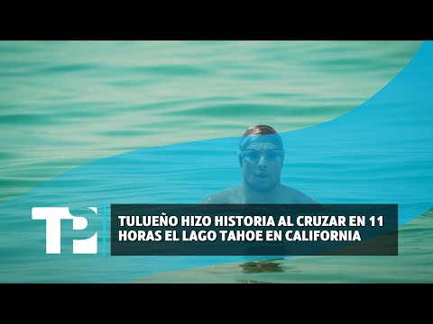 Tulueño hizo historia al cruzar en 11 horas el lago Tahoe en California | 20.07.2024 |TPNoticias