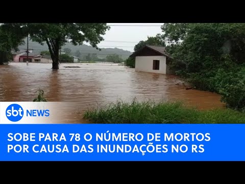 SBT News na TV: Número de mortos sobe para 78 após chuvas no RS; Lula sobrevoa Porto Alegre