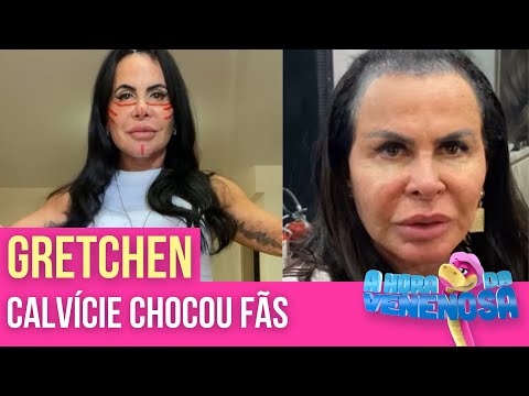 GRETCHEN REVELA VERDADE SOBRE CALVÍCIE E SURPREENDE FÃS | HORA DA VENENOSA