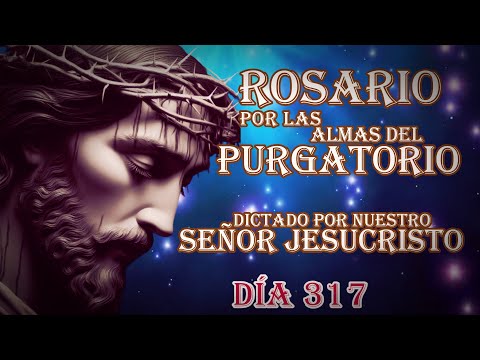 ROSARIO DICTADO POR NUESTRO SEÑOR JESUCRISTO DÍA 317