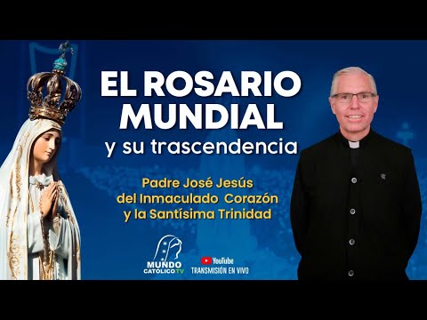 El Rosario Mundial y su trascendencia