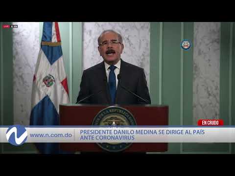 EN VIVO: Ante CoronaVirus Danilo Medina habla al pueblo Dominicano
