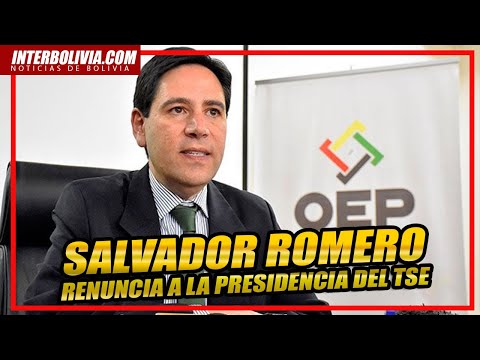 ? SALVADOR ROMERO RENUNCIA A LA PRESIDENCIA DEL TSE DE BOLIVIA