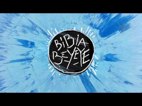 Ed Sheeran - Bibia Be Ye Ye (Audio)