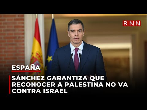Sánchez garantiza que reconocer a Palestina no va contra Israel
