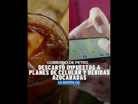 Gobierno Petro descartó impuestos a planes de celular y bebidas azucaradas