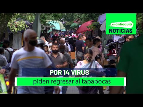 Por 14 virus, piden regresar al tapabocas - Teleantioquia Noticias