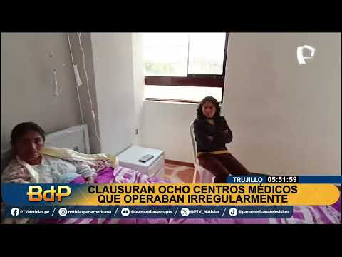 BDP Clausuran ocho centro médicos en Trujillo