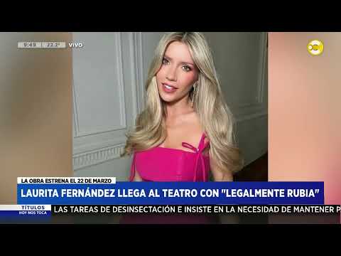 Laurita Fernández llega al teatro con Legalmente rubia ? HNT a las 8 ? 23-02-24