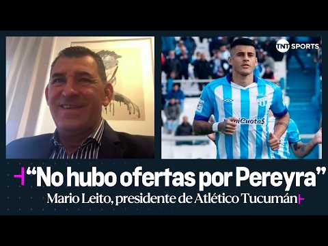 Mario Leito, presidente de Atlético Tucumán, habló sobre el Pulga Rodríguez y Joaquín Pereyra