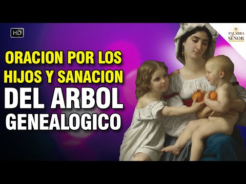 ?ORACIÓN POR LOS HIJOS PARA LIBERACIÓN Y BENDICIÓN DEL ÁRBOL GENEALÓGICO - Palabra Del Señor ?