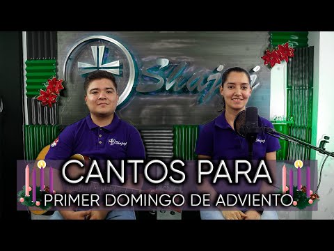 CANTOS PARA EL 1er DOMINGO DE ADVIENTO  |  27 DE NOVIEMBRE| SHAJAJ Ministerio Católico.