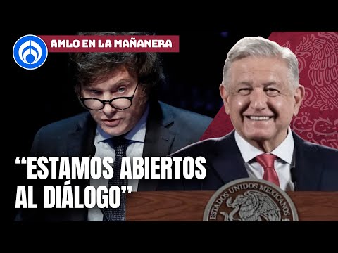 AMLO no le hace el feo a Javier Milei