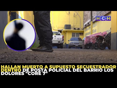 Hallan muerto a supuesto secuestrador dentro de posta policial del barrio Los Dolores Core 7