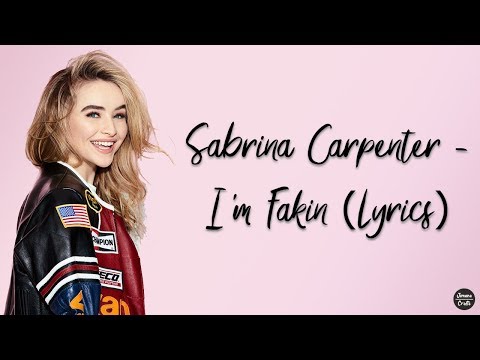 Sabrina Carpenter - I'm Fakin (Lyrics)