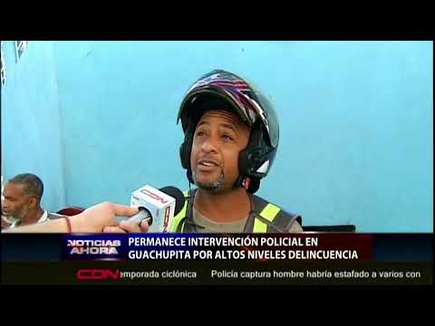 Permanece intervención policial en Guachupita por altos niveles delincuencia