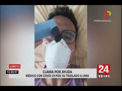 Iquitos: médico infectado con COVID-19 hace desgarrador pedido de ayuda