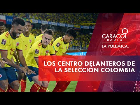 Los centro delanteros de la Selección Colombia | Caracol Radio