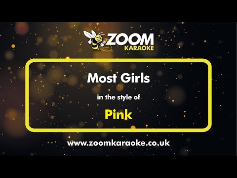 Pink - Most Girls - Karaoke Version from Zoom Karaoke