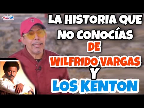 La Historia Que No Conocías De Wilfrido Vargas Y Los Kenton