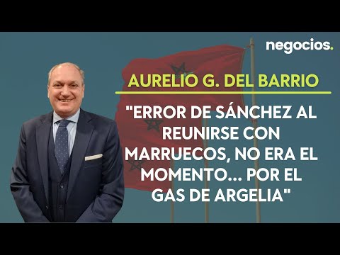 Aurelio Gª: Error de Sánchez al reunirse con Marruecos, no era el momento...por el gas de Argelia