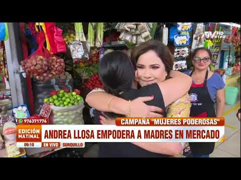 Mujeres Poderosas: Andrea Llosa lleva mensaje de empoderamiento a madres de mercado de Surquillo