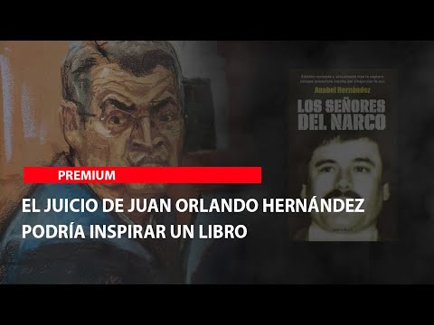 El juicio de Juan Orlando Hernández podría inspirar un libro