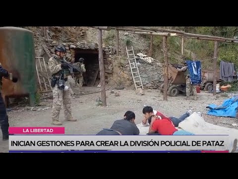 La Libertad: inician gestiones para crear la división policial de Pataz