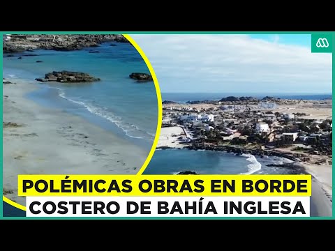 Polémicas obras en borde costero de Bahía Inglesa: concesiones marítimas en la mira