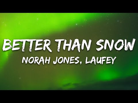 Norah Jones, Laufey - Better Than Snow (Lyrics)