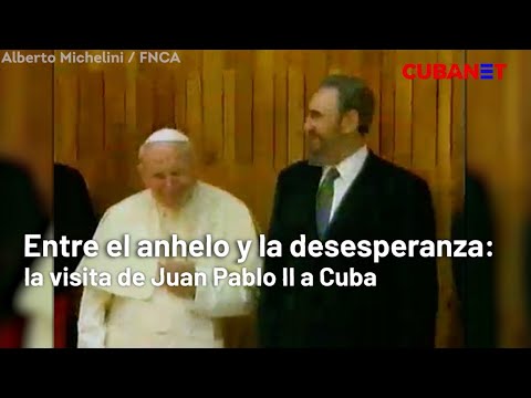 Juan Pablo II en Cuba, a 23 años de una histórica y compleja visita