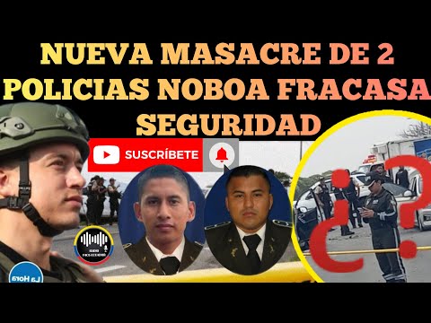 NUEVA MA.SACRE COBRA LA VIDA DE 2 POLICIAS NOBOA SE HACE EL DESENTENDIDO NOTICIAS RFE TV