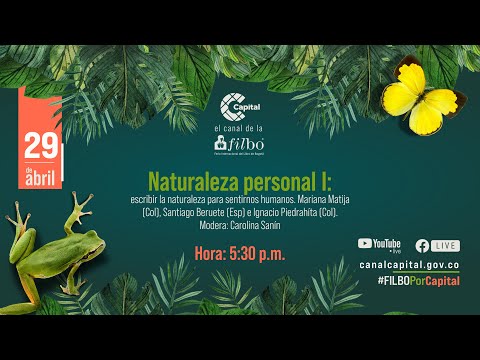 Naturaleza personal: escribir la naturaleza para sentirnos humanos con Mariana Matija l FILBO 2024