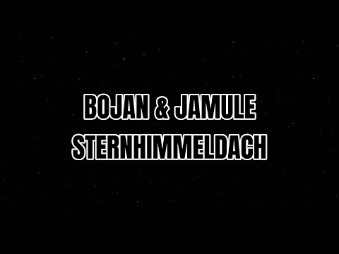 BOJAN feat. JAMULE - STERNHIMMELDACH (Lyrics)