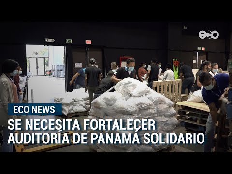 Gobierno reconoce que se necesita fortalecer auditorías de bolsas Panamá Solidario  | Eco News