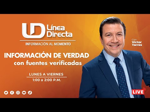 #EnvivoLD | NOTICIAS EN VIVO Línea Directa con Víctor Torres 2° Emisión