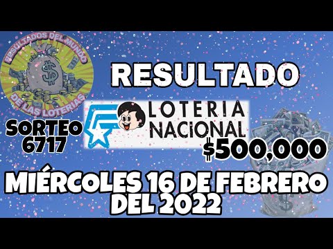 RESULTADO LOTERÍA NACIONAL SORTEO #6717 DEL MIÉRCOLES 16 DE FEBRERO DEL 2022 /LOTERÍA DE ECUADOR/