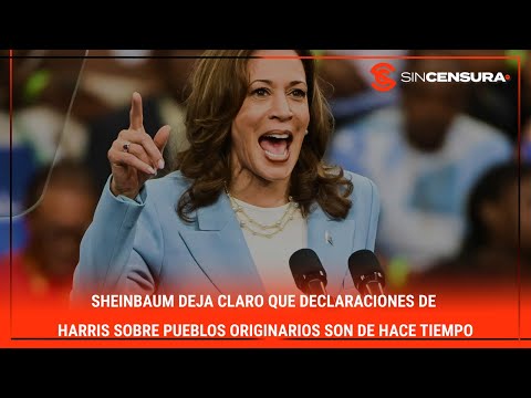 #Sheinbaum deja claro que declaraciones de #Harris sobre #PueblosOriginarios son de hace tiempo