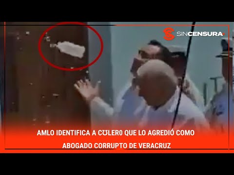 #LoMejorDeSinCensura #AMLO identifica a C?L?R0 que lo agredió como abogado corrupto de #Veracruz