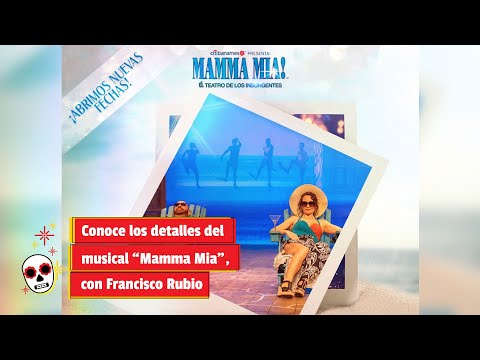 Conoce los detalles del musical “Mamma Mia”, con Francisco Rubio