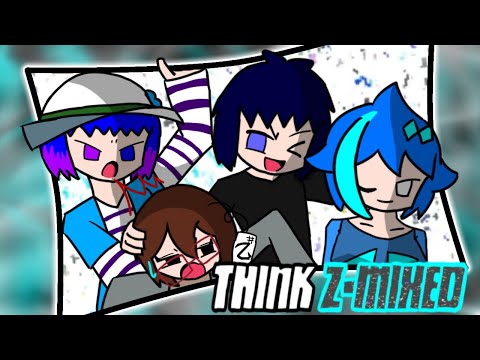Mandela Z-Mixed | Think-Z-MIXED but HimajinDarkness and My BEST FRIEND'S sings it!!