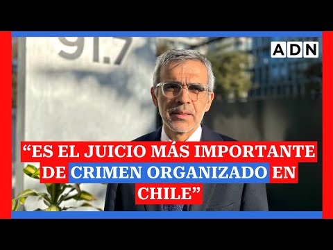 “Es el juicio más importante de crimen organizado en Chile”: Ministro de Justicia y Los Gallegos.