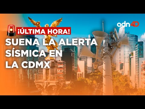 ¡Última Hora! Se activa la alerta sísmica en la CDMX