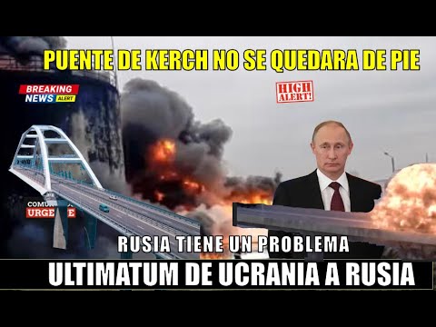 Ultimatum de Ucrania a Rusia El puente de Kerch sera destruido en los proximos dias