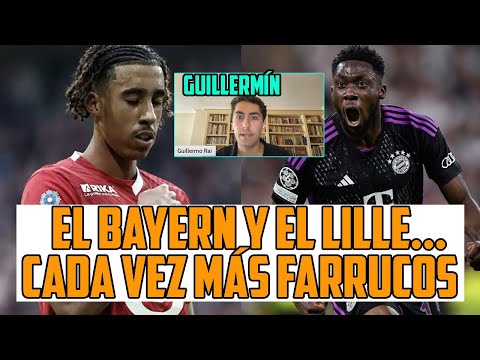 YORO Y DAVIES: TODO HECHO CON LOS JUGADORES PERO EL BAYERN Y EL LILLE NO QUIEREN SER UNOS PRIMOS